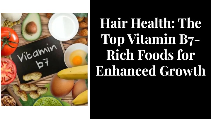 halr health the top vltamln b7 rlch foods