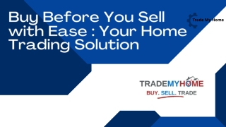 Buy Before You Sell with Ease  Your Home Trading Solution