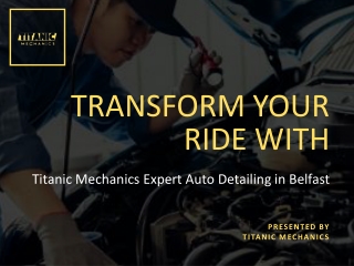 Transform Your Ride with Titanic Mechanics Expert Auto Detailing in Belfast