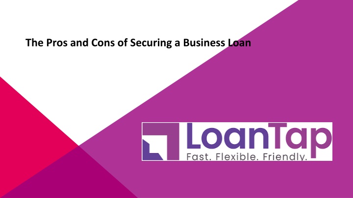 the pros and cons of securing a business loan