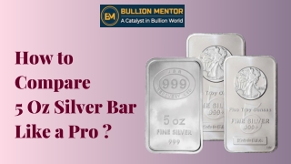 How to Compare 5 Oz Silver Bar Like a Pro?