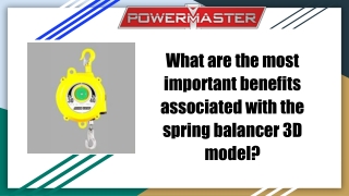 What are the most important benefits associated with the spring balancer 3-D model_