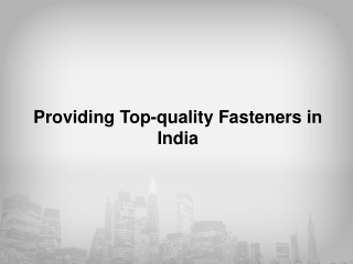 Providing Top-quality Fasteners in India