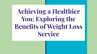 Achieving a Healthier You Exploring the Benefits of Weight Loss Service