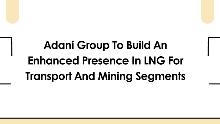 adani group to build an enhanced presence