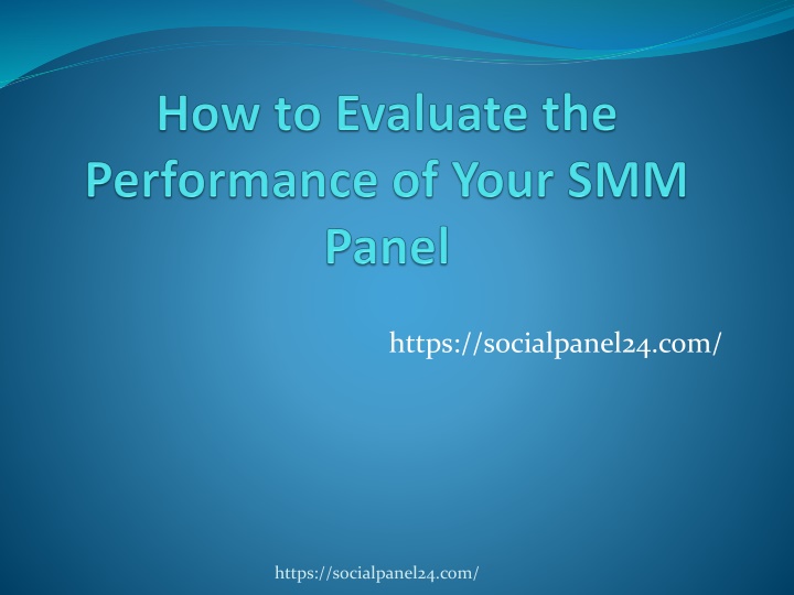 how to evaluate the performance of your smm panel