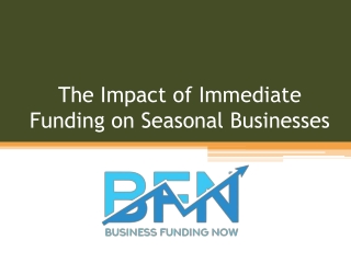 The Impact of Immediate Funding on Seasonal Businesses