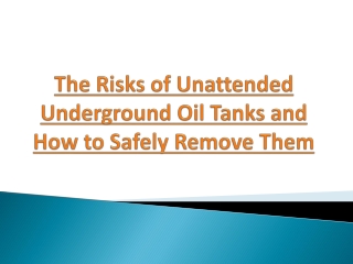 The Risks of Unattended Underground Oil Tanks and How to Safely Remove Them