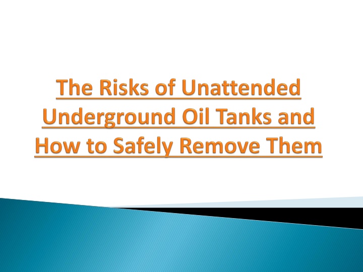 the risks of unattended underground oil tanks and how to safely remove them