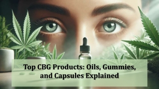 Top CBG Products Oils Gummies and Capsules Explained