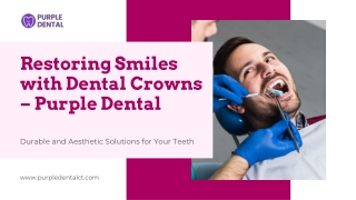 Restoring Smiles with Dental Crowns – Purple Dental CT