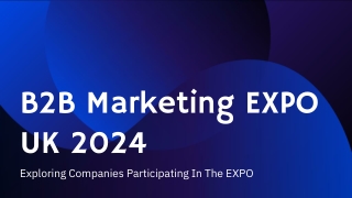 B2B Marketing EXPO UK 2024: Exploring Companies Participating In The EXPO