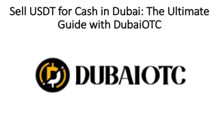 Sell USDT for Cash in Dubai: The Ultimate Guide with DubaiOTC