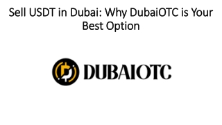 Sell USDT in Dubai: Why DubaiOTC is Your Best Option