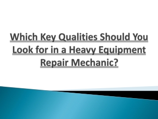 Which Key Qualities Should You Look for in a Heavy Equipment Repair Mechanic