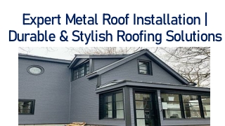 Expert Metal Roof Installation | Durable & Stylish Roofing Solutions