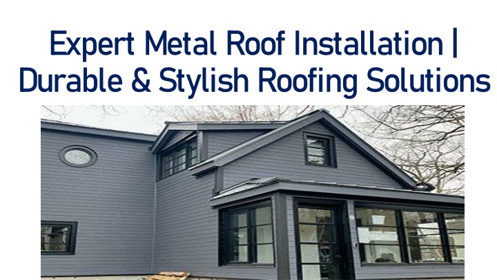 expert metal roof installation durable stylish roofing solutions