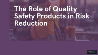 The Role of Quality Safety Products in Risk Reduction