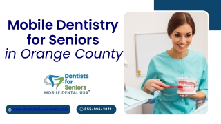 Mobile Dentistry for Seniors in Orange County - www.dentistsforseniors.com