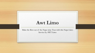 Make the Best out of the Napa wine Tour with this Napa Limo Service by AWT Limo