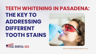 Teeth Whitening in Pasadena: The Key to Addressing Different Tooth Stains