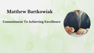 Matthew Bartkowiak - Commitment To Achieving Excellence