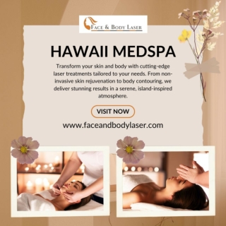 ✨ Rejuvenate at Hawaii MedSpa by Face & Body Laser!