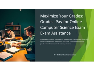 Maximize Your Grades: Pay for Online Computer Science Exam Assistance