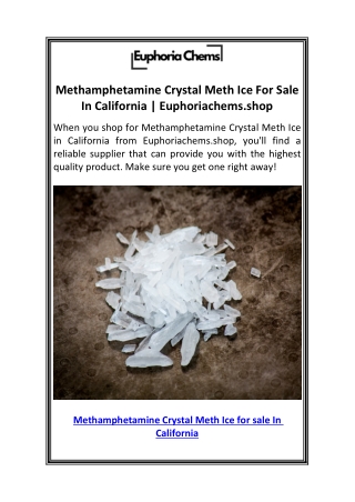 Methamphetamine Crystal Meth Ice For Sale In California  Euphoriachems.shop