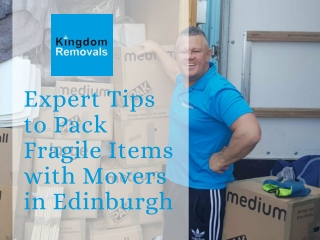 Expert Tips to Pack Fragile Items with Movers in Edinburgh