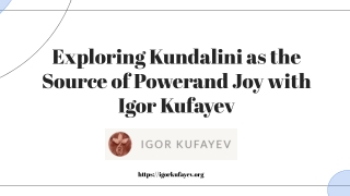 Exploring Kundalini as the Source of Powerand Joy with Igor Kufayev!