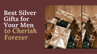 Best Silver Gifts for Your Men to Cherish Forever