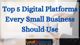 Top 5 Digital Platforms Every Small Business Should Use