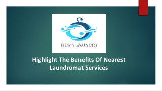 Highlight The Benefits Of Nearest Laundromat Services