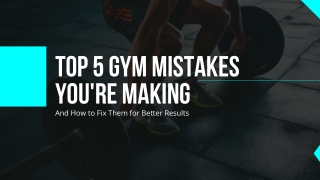 Top 5 Gym Mistakes You're Making