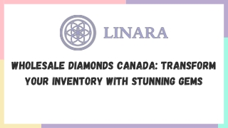 Wholesale Diamonds Canada Transform Your Inventory with Stunning Gems