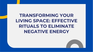 Transforming Your Living Space Effective Rituals to Eliminate Negative Energy