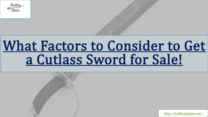 what factors to consider to get a cutlass sword