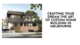 Crafting Your Dream The ART of Custom Home Building In Melbourne