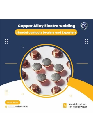 Copper Alloy Electro welding trimetal contacts Dealers and Exporters