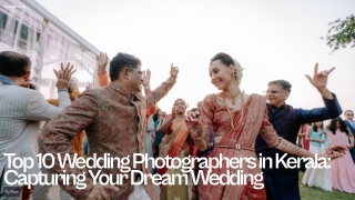 Top 10 Wedding Photographers in Kerala to Capture Your Dream Day Perfectly