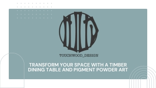 Transform Your Space with a Timber Dining Table and Pigment Powder Art