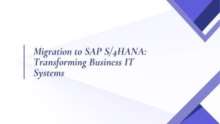 Migration to SAP S4HANA Transforming Business IT Systems