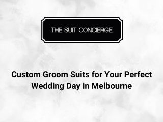 Custom Groom Suits for Your Perfect Wedding Day in Melbourne