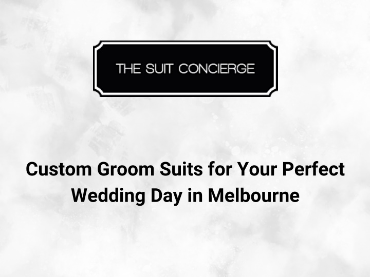 custom groom suits for your perfect wedding