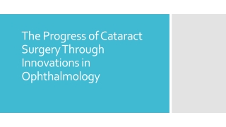 The Progress of Cataract Surgery Through Innovations in Ophthalmology