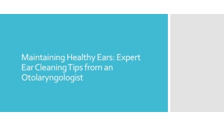 Maintaining Healthy Ears Expert Ear Cleaning Tips from an Otolaryngologist