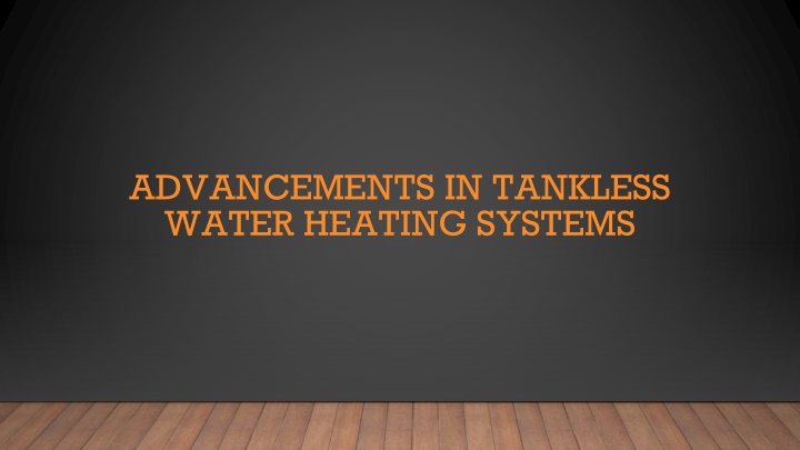 advancements in tankless water heating systems