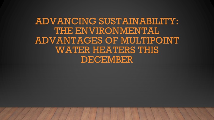 advancing sustainability the environmental advantages of multipoint water heaters this december