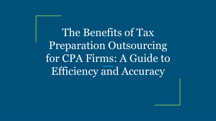 the benefits of tax preparation outsourcing for cpa firms a guide to efficiency and accuracy